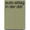 Auto-Alltag In Der Ddr door Matthias Röcke