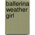 Ballerina Weather Girl