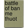 Battle of Ban Me Thuot door Ronald Cohn