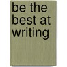 Be the Best at Writing by Rebecca Rissman