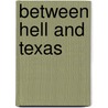 Between Hell and Texas by Dusty Richards