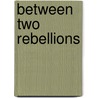 Between Two Rebellions by Asenath Carver Coolidge