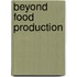 Beyond Food Production
