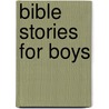 Bible Stories for Boys by Gabrielle Mercer