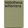 Bibliotheca Wiffeniana door Benjamin Barron Wiffen