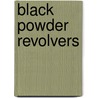 Black Powder Revolvers door Dennis Adler
