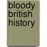 Bloody British History by Robert Hallmann