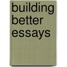 Building Better Essays door Gina Baaklini Hogan