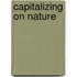 Capitalizing on Nature