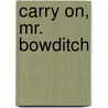 Carry On, Mr. Bowditch door John O'Hara Cosgrave
