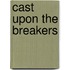 Cast Upon The Breakers