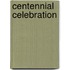 Centennial Celebration