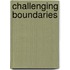 Challenging Boundaries