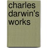 Charles Darwin's Works door Sir Francis Darwin