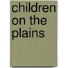 Children on the Plains door Sarah Schoonmaker Baker
