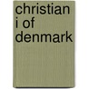 Christian I of Denmark door Ronald Cohn