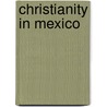 Christianity In Mexico door Noemi Paz