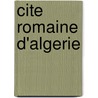 Cite Romaine D'Algerie door Source Wikipedia