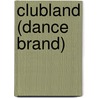 Clubland (dance Brand) by Ronald Cohn