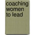 Coaching Women To Lead