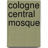 Cologne Central Mosque by Ronald Cohn