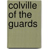 Colville of the Guards by James Grant