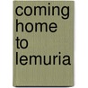 Coming Home to Lemuria door Charmian Redwood