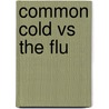 Common Cold vs the Flu door Scientific Publishing