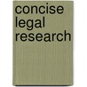 Concise Legal Research door Francis Johns