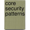 Core Security Patterns door Ray Lai