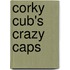 Corky Cub's Crazy Caps