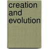 Creation And Evolution door Madeleine Goodman