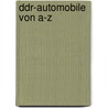 Ddr-automobile Von A-z door Peter Böhlke