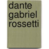 Dante Gabriel Rossetti by William Michael Rossetti