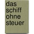 Das Schiff ohne Steuer