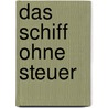 Das Schiff ohne Steuer door Rudolf Stratz