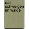 Das Schweigen im Walde door Ludwig Ganghofer