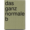 Das ganz normale B by Reinhard Haller