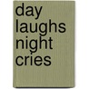 Day Laughs Night Cries by Peaches D. Ledwidge