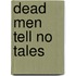 Dead Men Tell No Tales