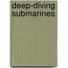 Deep-Diving Submarines door Molly Aloian