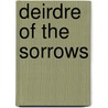Deirdre of the Sorrows by John Millington Synge