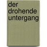 Der Drohende Untergang by Christoph Auffarth