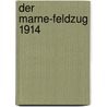 Der Marne-Feldzug 1914 by Hermann Joseph Von Kuhl