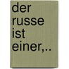 Der Russe Ist Einer,.. by Olga Grjasnowa