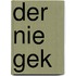 Der nie gek