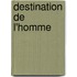 Destination de L'Homme