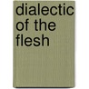 Dialectic of the Flesh door Roz Kaveney