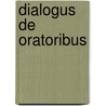 Dialogus De Oratoribus door Cornelius Annales B. Tacitus