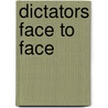 Dictators Face to Face door Unknown
